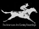 The Americans Are Coming Recordings